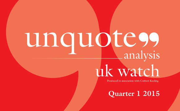 unquote analysis UK Watch Q1 2015 - in association with Corbett Keeling