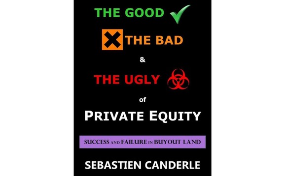 The Good The Bad & The Ugly of Private Equity by Sebastien Canderle